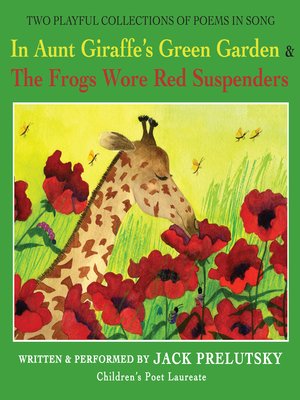 cover image of In Aunt Giraffe's Green Garden & The Frogs Wore Red Suspenders